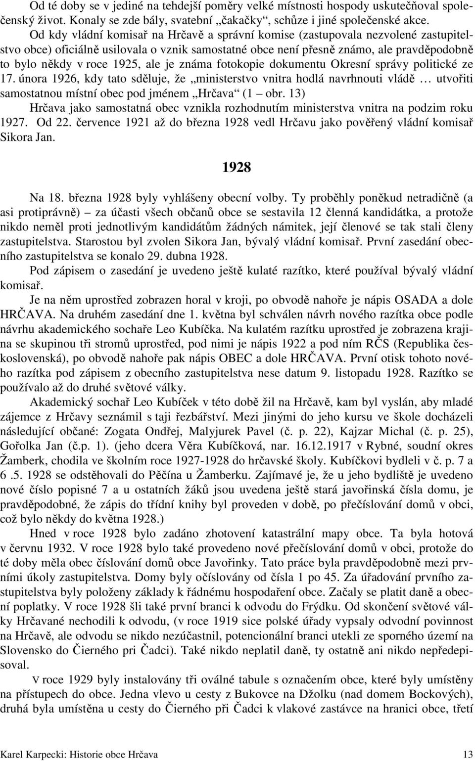 1925, ale je známa fotokopie dokumentu Okresní správy politické ze 17.