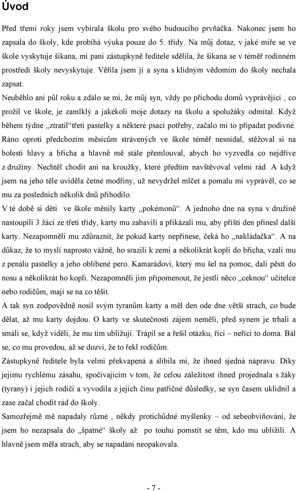 Věřila jsem jí a syna s klidným vědomím do školy nechala zapsat.