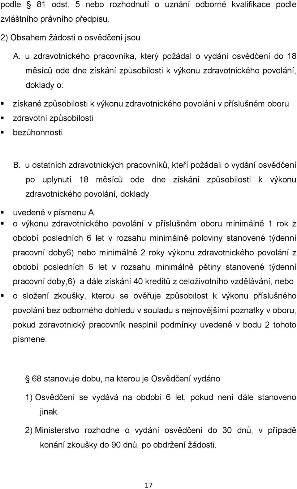 povolání v příslušném oboru zdravotní způsobilosti bezúhonnosti B.