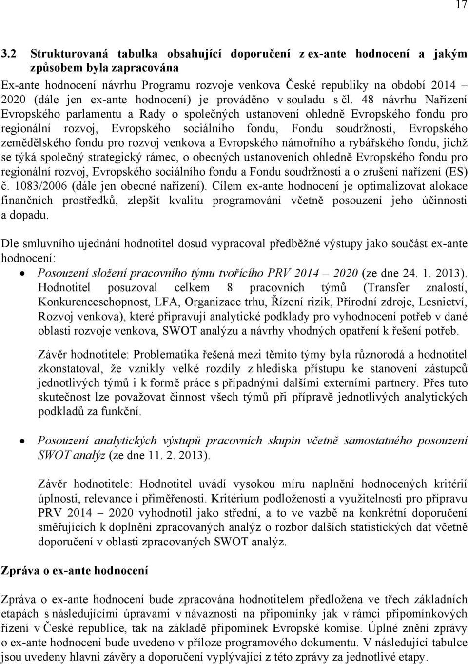 48 návrhu Nařízení Evropského parlamentu a Rady o společných ustanovení ohledně Evropského fondu pro regionální rozvoj, Evropského sociálního fondu, Fondu soudržnosti, Evropského zemědělského fondu