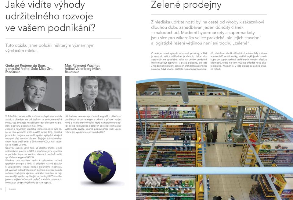 Moderní hypermarkety a supermarkety jsou sice pro zákazníka velice praktické, ale jejich stavební a logistické řešení většinou není ani trochu zelené.