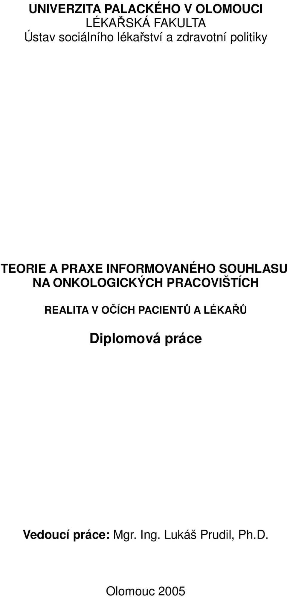 SOUHLASU NA ONKOLOGICKÝCH PRACOVIŠTÍCH REALITA V OČÍCH PACIENTŮ A