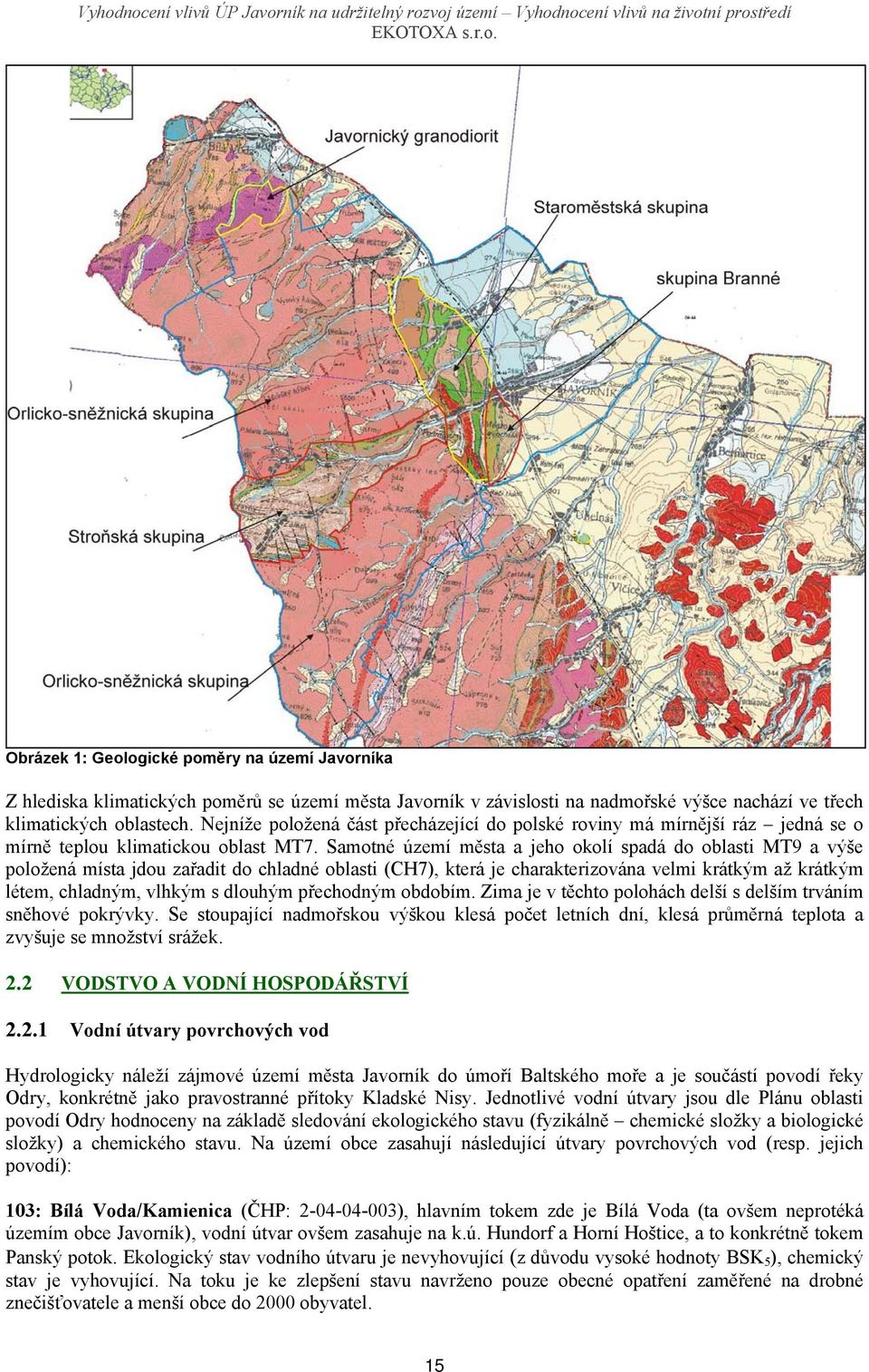 Samotné území města a jeho okolí spadá do oblasti MT9 a výše položená místa jdou zařadit do chladné oblasti (CH7), která je charakterizována velmi krátkým až krátkým létem, chladným, vlhkým s dlouhým