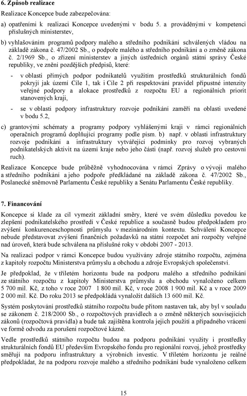 , o podpoře malého a středního podnikání a o změně zákona č. 2/1969 Sb.