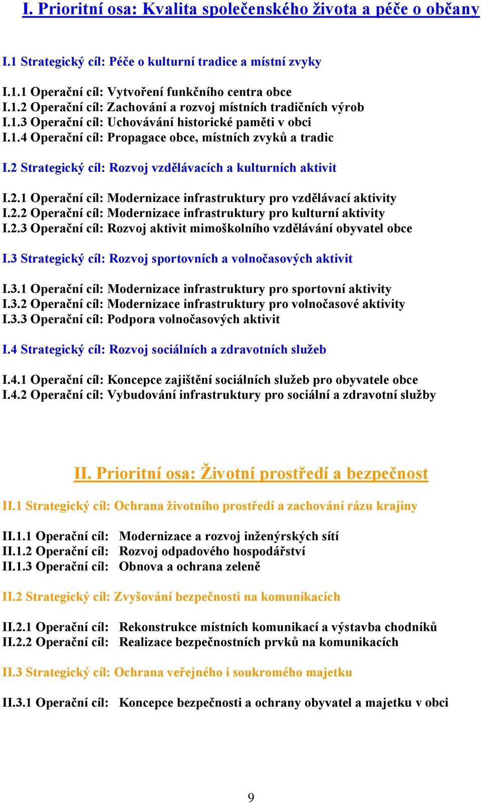 2.2 Operační cíl: Modernizace infrastruktury pro kulturní aktivity I.2.3 Operační cíl: Rozvoj aktivit mimoškolního vzdělávání obyvatel obce I.