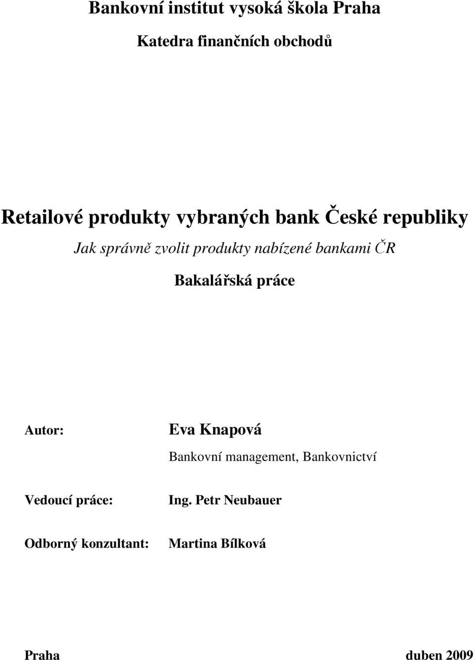 bankami ČR Bakalářská práce Autor: Eva Knapová Bankovní management,