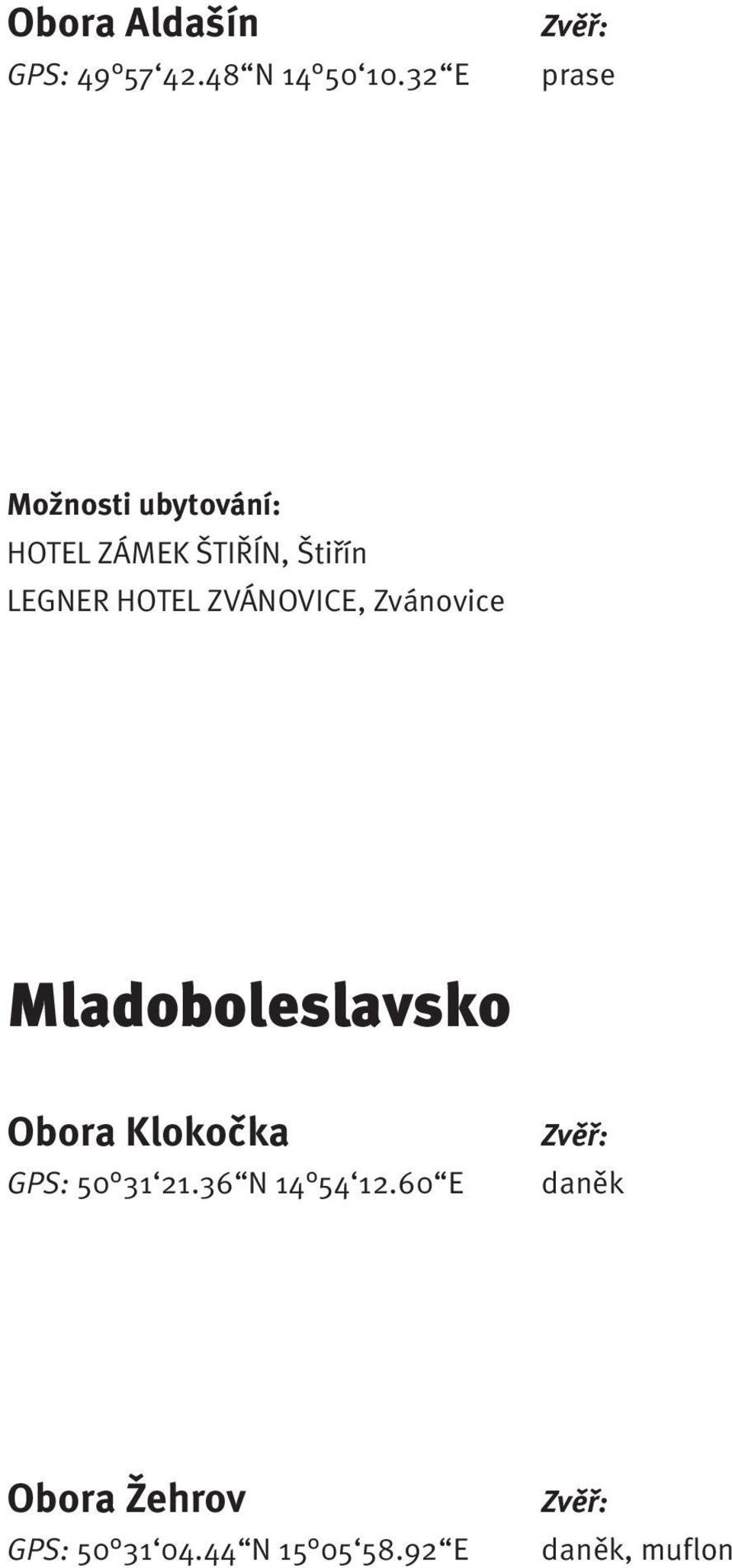 HOTEL ZVÁNOVICE, Zvánovice Mladoboleslavsko Obora Klokočka GPS: