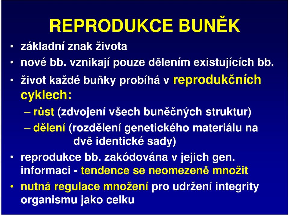 dělení (rozdělení genetického materiálu na dvě identické sady) reprodukce bb.