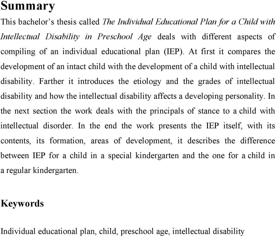 Farther it introduces the etiology and the grades of intellectual disability and how the intellectual disability affects a developing personality.