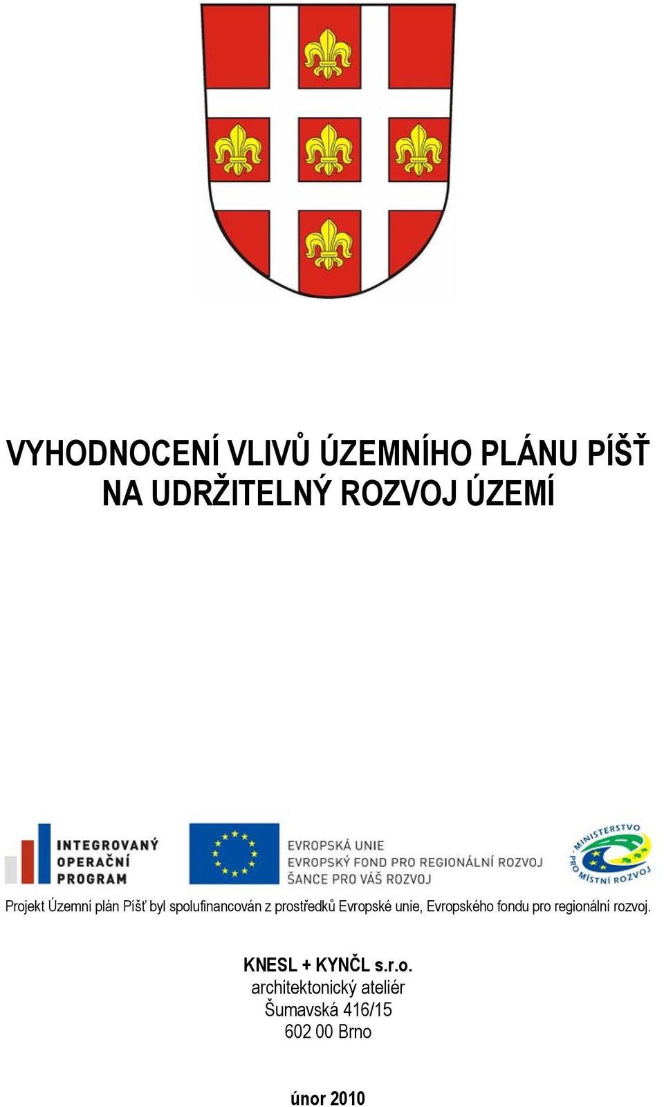 Evropské unie, Evropského fondu pro regionální rozvoj.