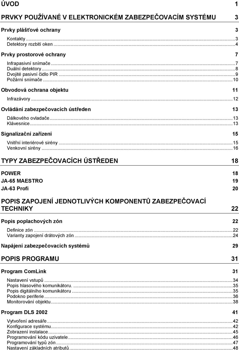 ..13 Signalizační zařízení 15 Vnitřní interiérové sirény...15 Venkovní sirény.