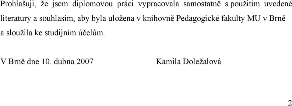 v knihovně Pedagogické fakulty MU v Brně a sloužila ke