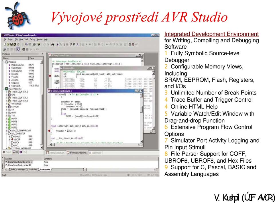 Trigger Control 4 Online HTML Help 5 Variable Watch/Edit Window with Drag-and-drop Function 6 Extensive Program Flow Control Options 7 Simulator