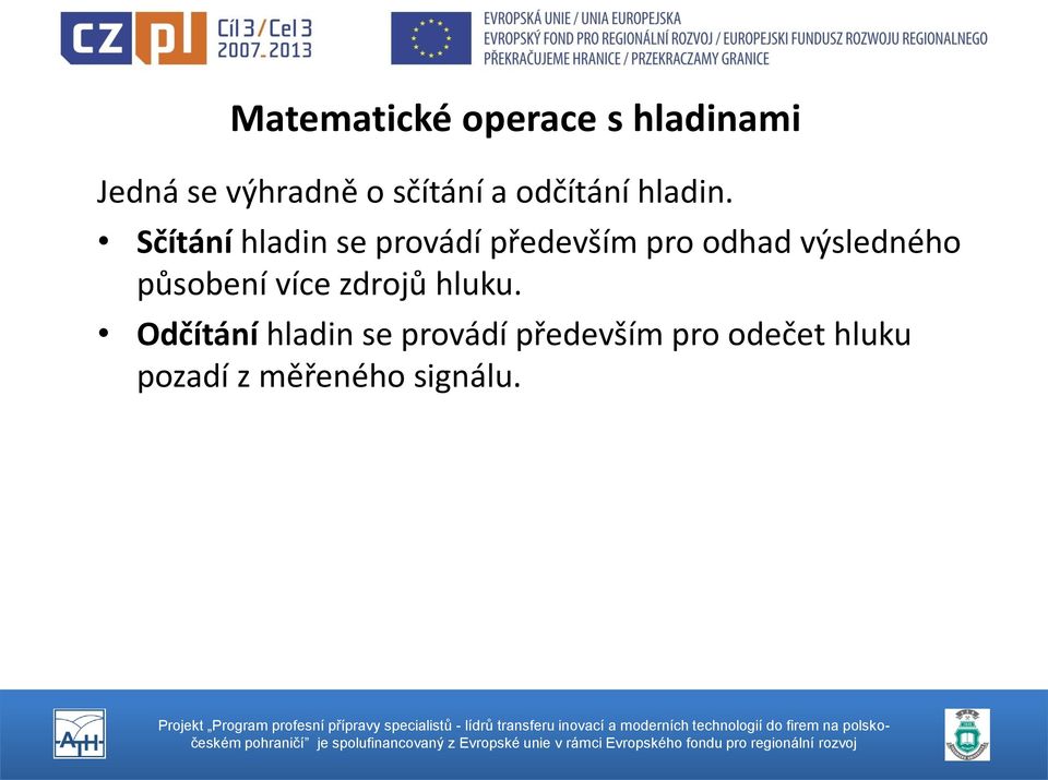 Sčítání hladin se provádí především pro odhad výsledného