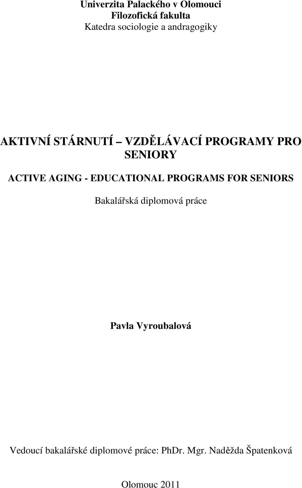 EDUCATIONAL PROGRAMS FOR SENIORS Bakalářská diplomová práce Pavla