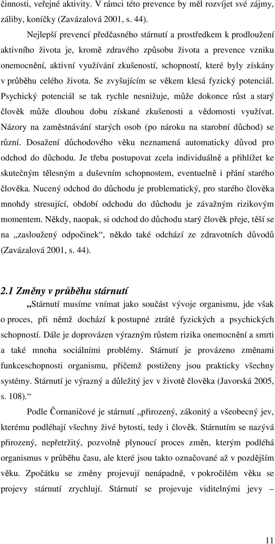 byly získány v průběhu celého života. Se zvyšujícím se věkem klesá fyzický potenciál.