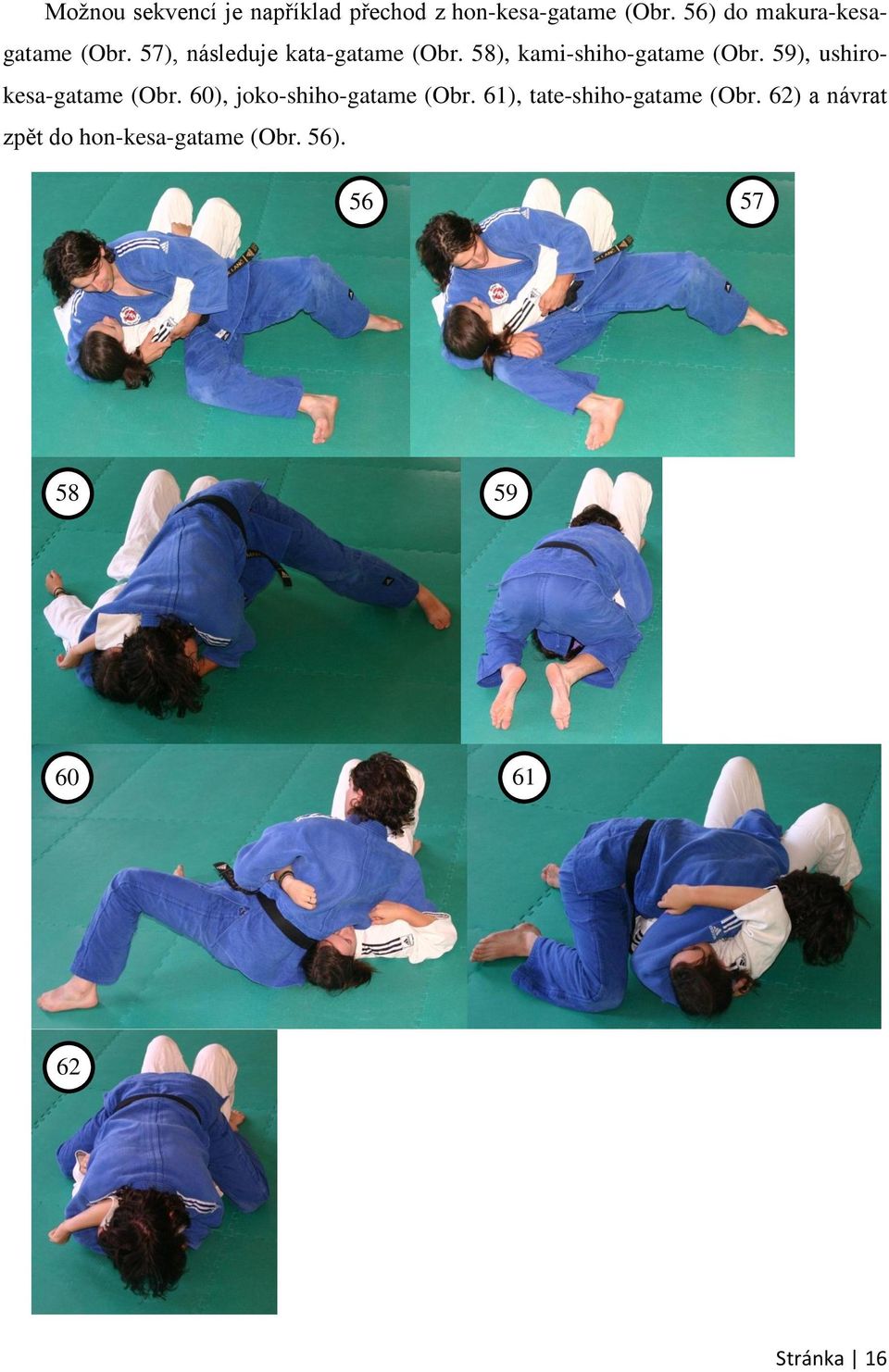 58), kami-shiho-gatame (Obr. 59), ushirokesa-gatame (Obr.