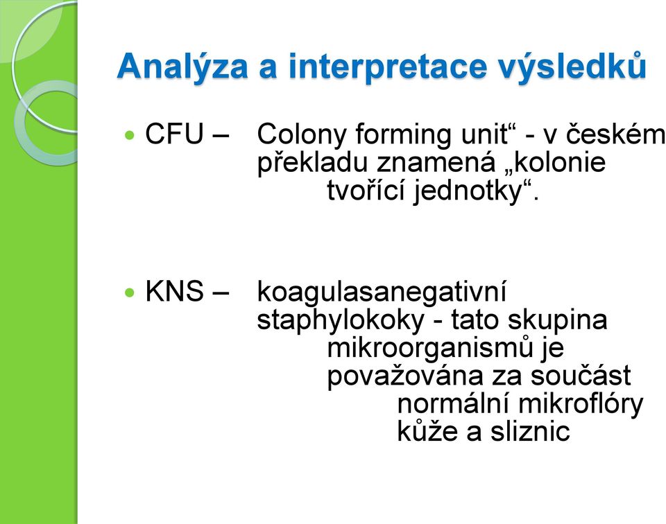 KNS koagulasanegativní staphylokoky - tato skupina