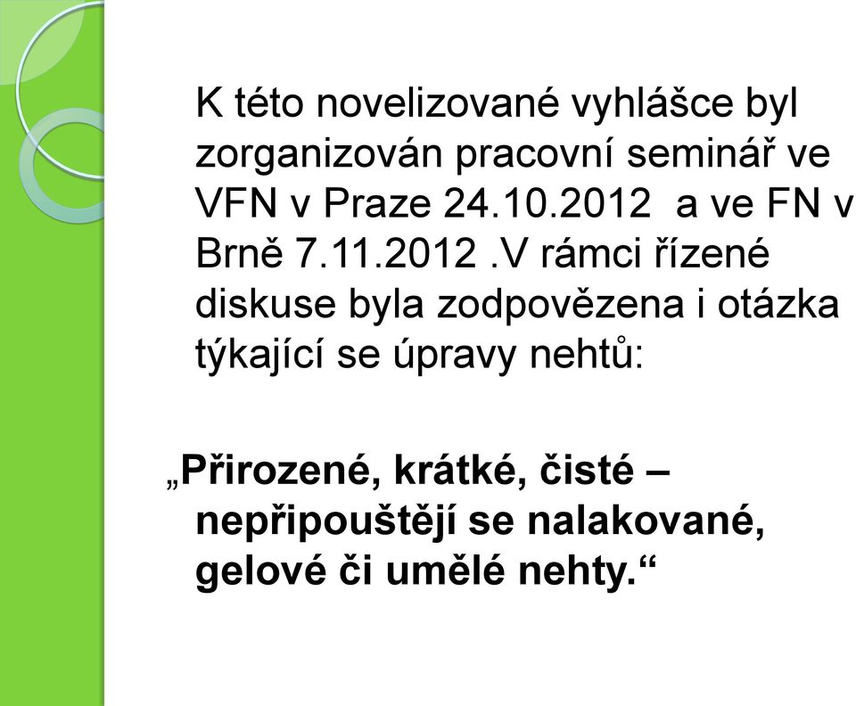 a ve FN v Brně 7.11.2012.