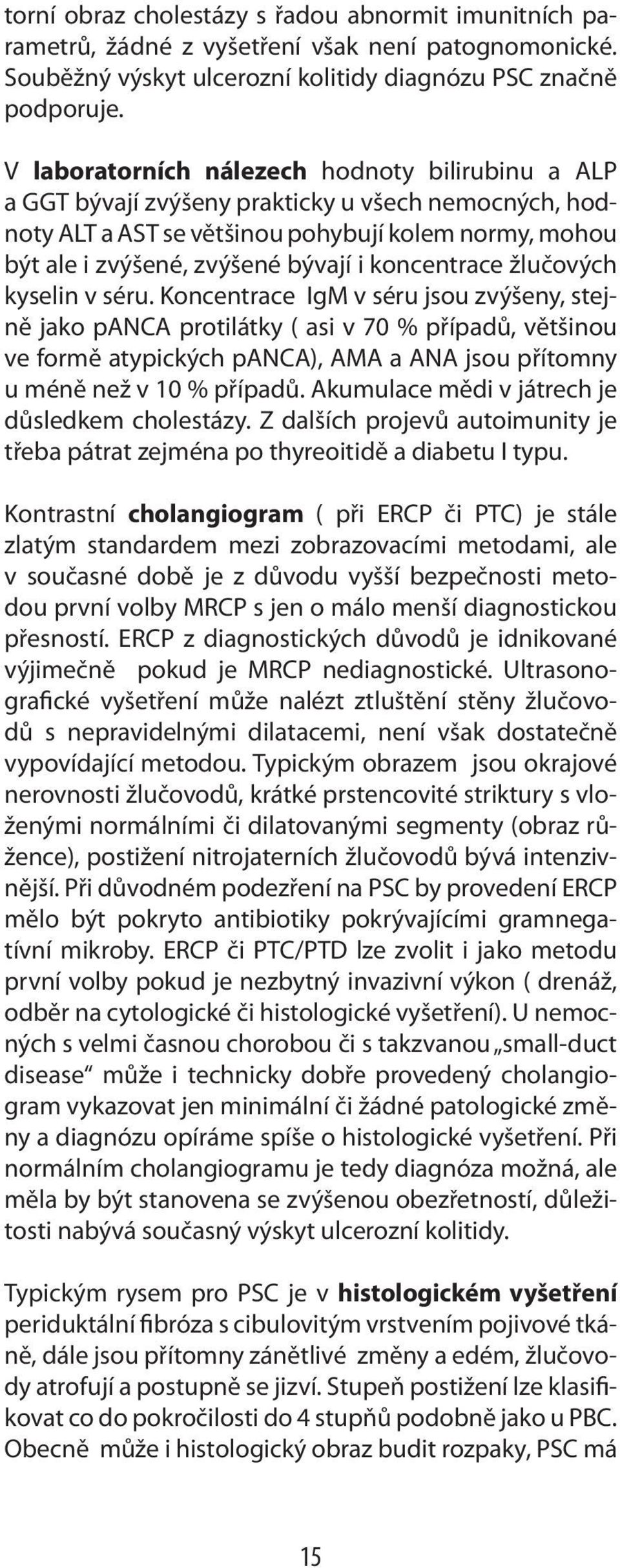 koncentrace žlučových kyselin v séru.