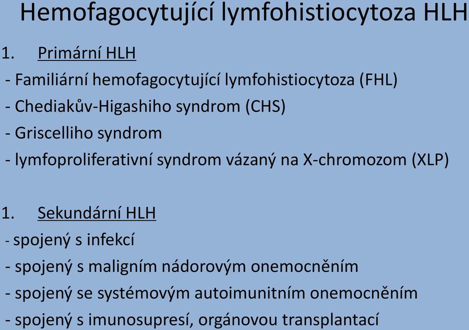 (CHS) - Griscelliho syndrom - lymfoproliferativní syndrom vázaný na X-chromozom (XLP) 1.
