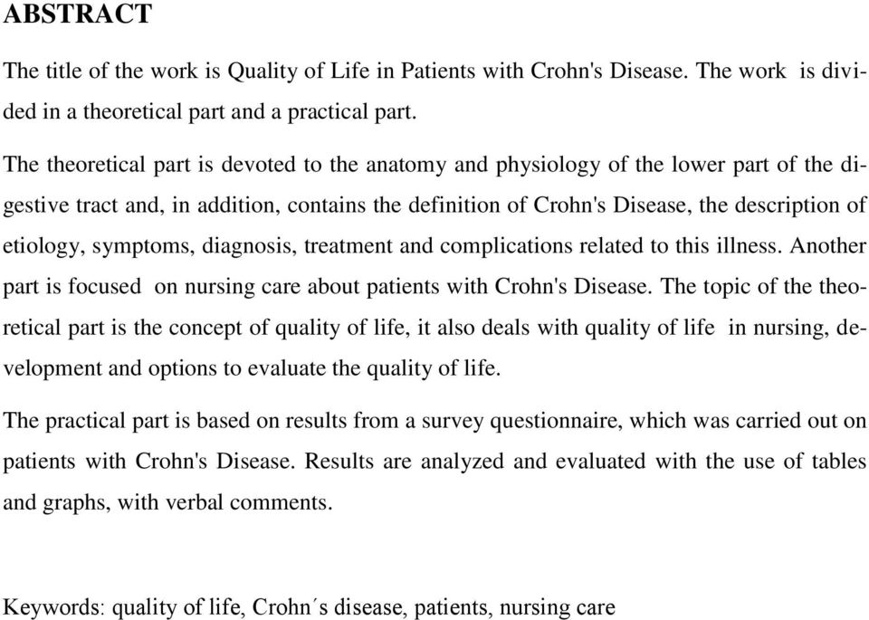 symptoms, diagnosis, treatment and complications related to this illness. Another part is focused on nursing care about patients with Crohn's Disease.