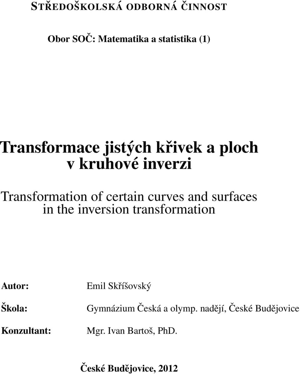 surfaces in the inversion transformation Autor: Škola: Konzultant: Emil Skříšovský