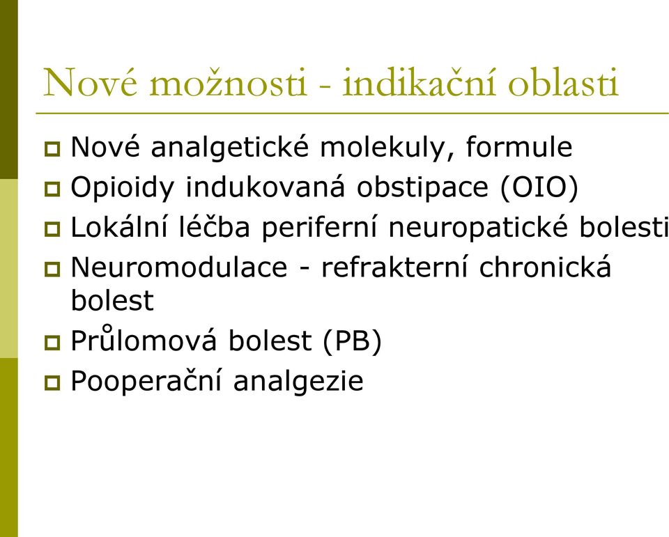 Lokální léčba periferní neuropatické bolesti Neuromodulace