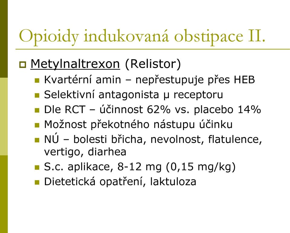 antagonista µ receptoru Dle RCT účinnost 62% vs.