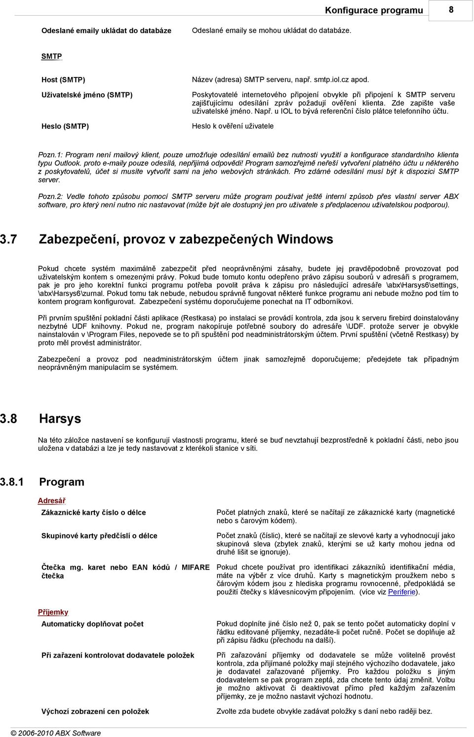 u IOL to bývá referenční číslo plátce telefonního účtu. Heslo (SMTP) Heslo k ověření uživatele Pozn.