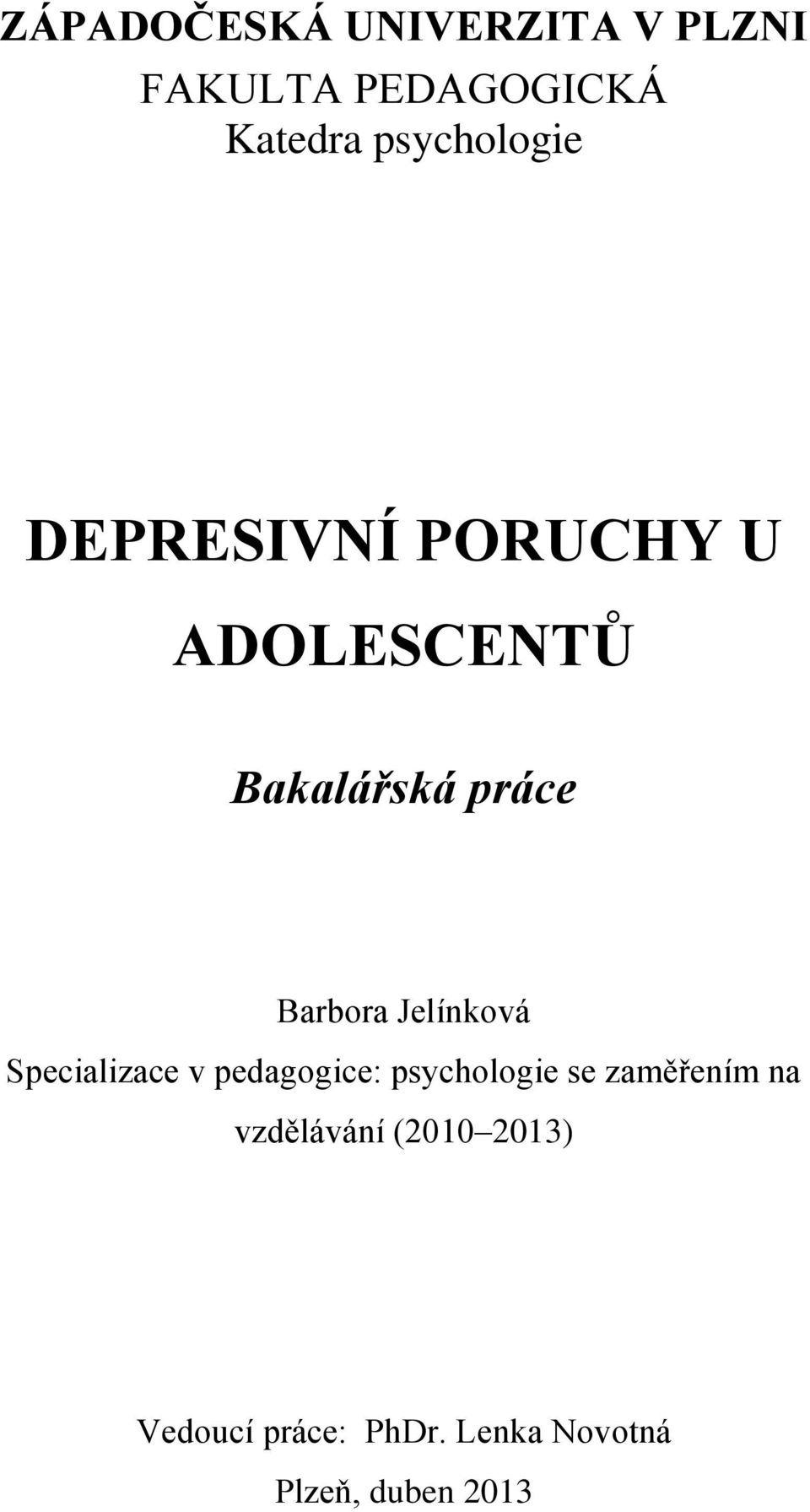 Barbora Jelínková Specializace v pedagogice: psychologie se