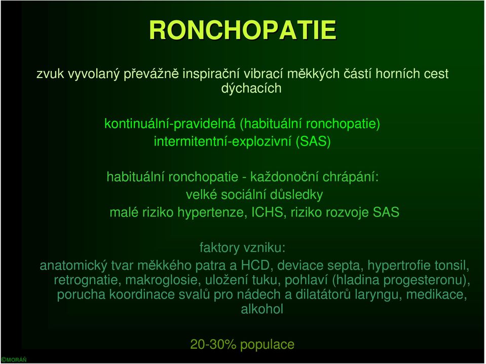 hypertenze, ICHS, riziko rozvoje SAS faktory vzniku: anatomický tvar měkkého patra a HCD, deviace septa, hypertrofie tonsil,