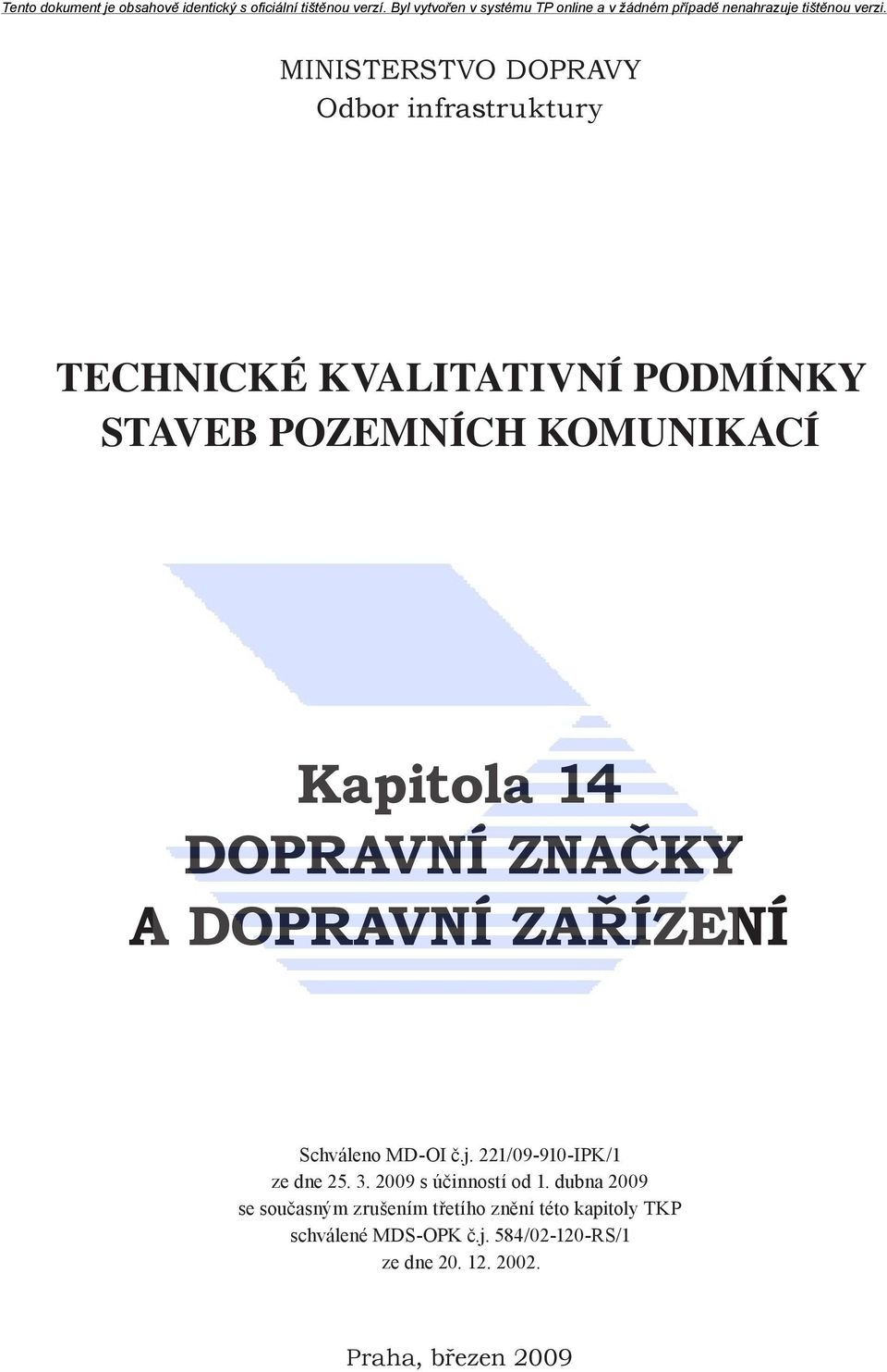 221/09-910-IPK/1 ze dne 25. 3. 2009 s účinností od 1.