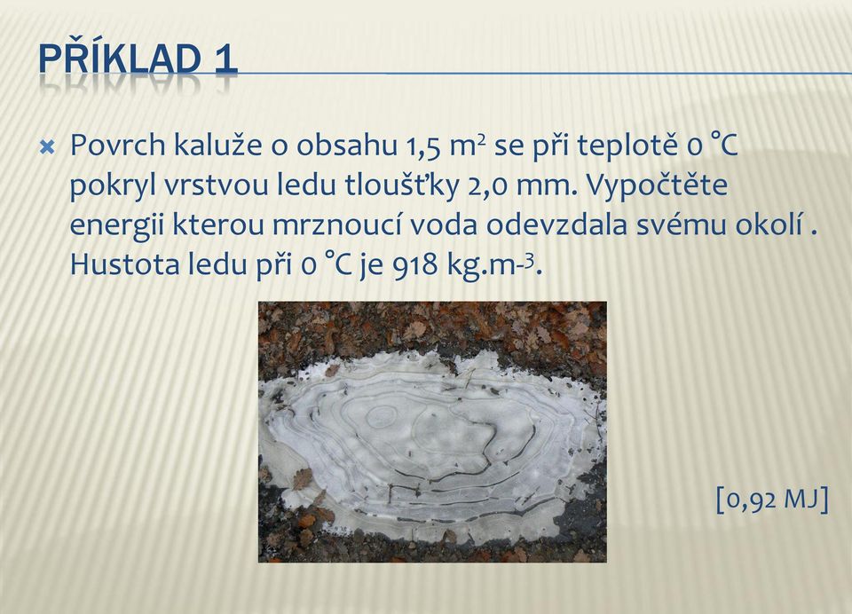 Vypočtěte energii kterou mrznoucí voda odevzdala