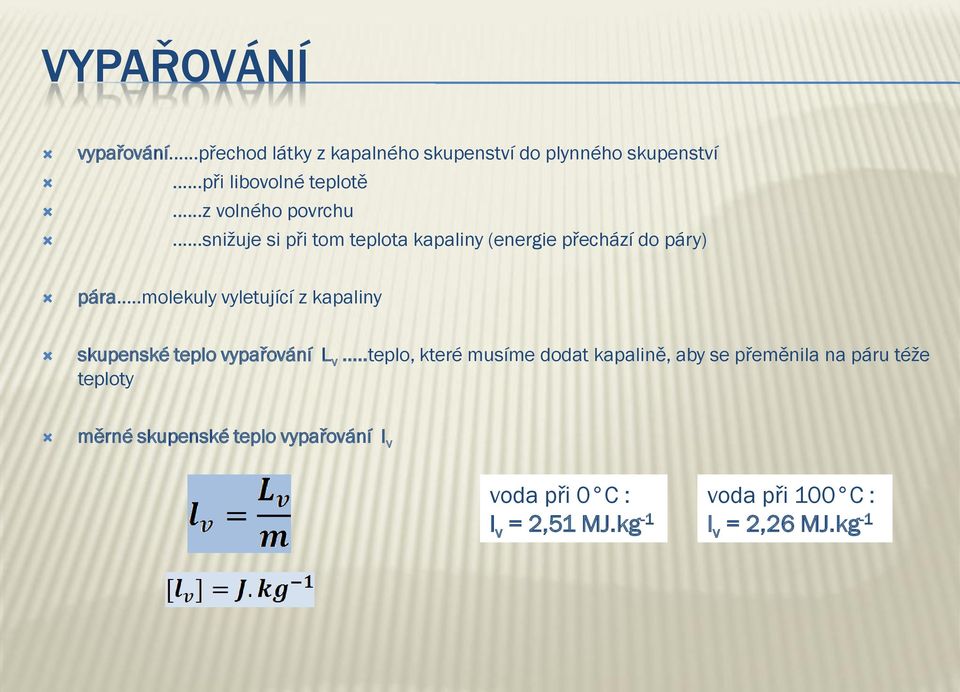 ..molekuly vyletující z kapaliny skupenské teplo vypařování L v.
