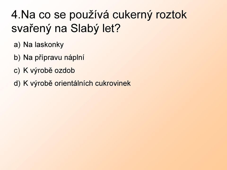 a) Na laskonky b) Na přípravu náplní