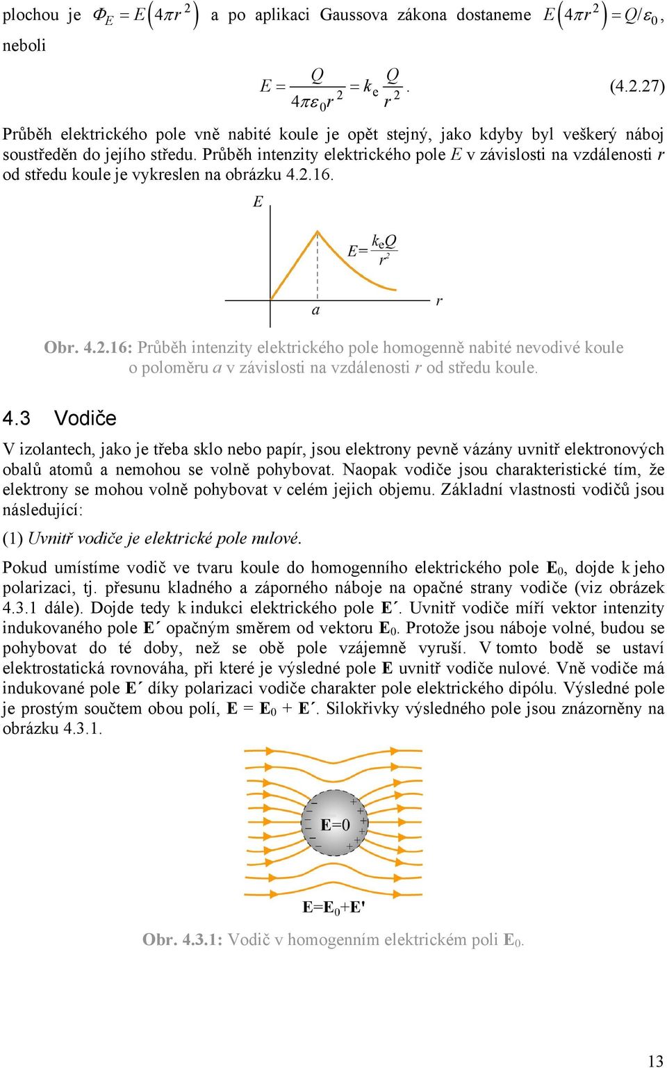 Průběh intenzity elektrického pole E v závislosti na vzdálenosti r od středu koule je vykreslen na obrázku 4.