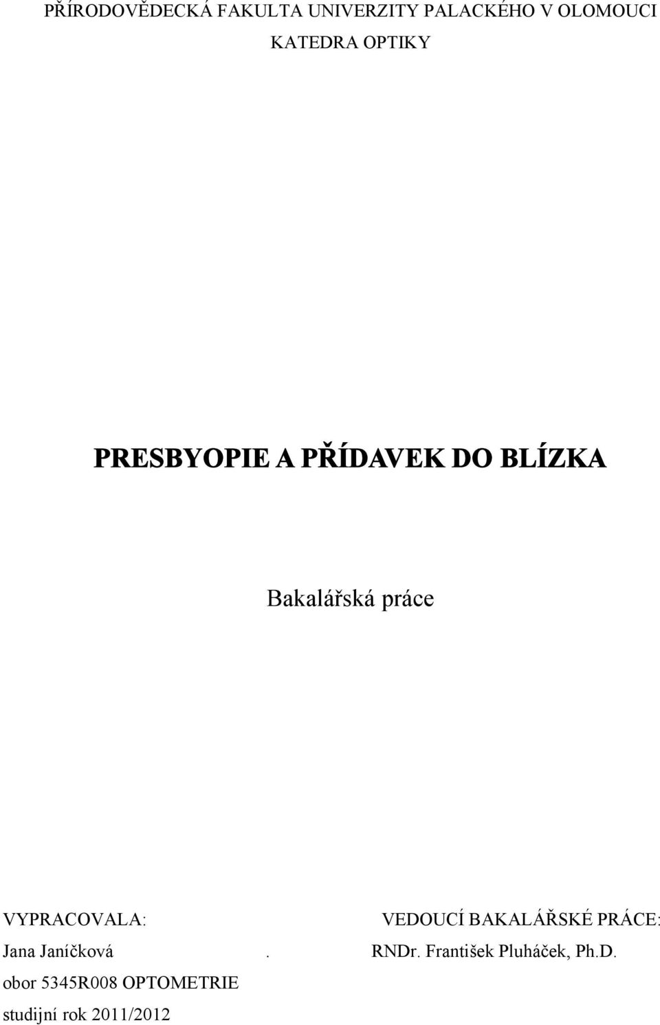 VYPRACOVALA: VEDOUCÍ BAKALÁŘSKÉ PRÁCE: Jana Janíčková. RNDr.