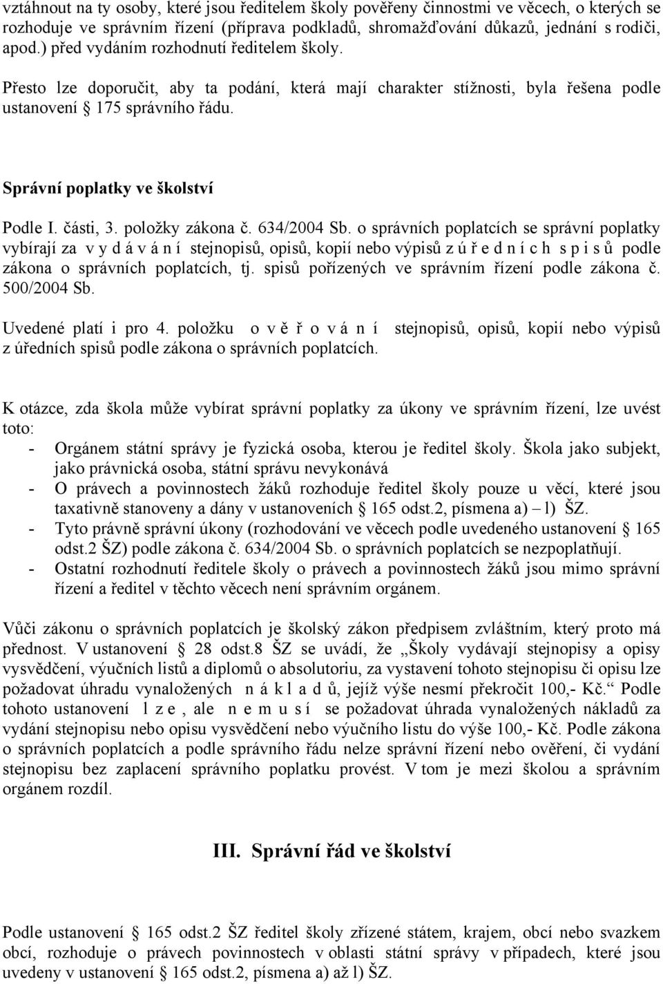 části, 3. položky zákona č. 634/2004 Sb.