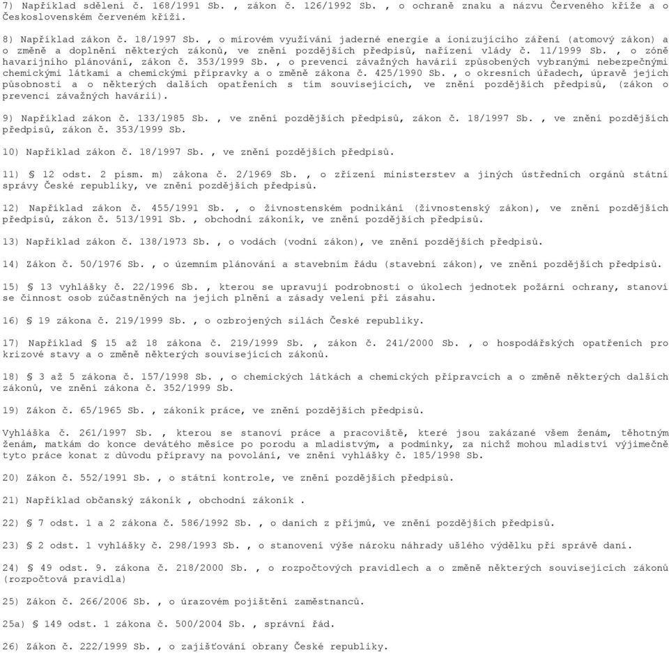 , o zóně havarijního plánování, zákon č. 353/1999 Sb., o prevenci závažných havárií způsobených vybranými nebezpečnými chemickými látkami a chemickými přípravky a o změně zákona č. 425/1990 Sb.