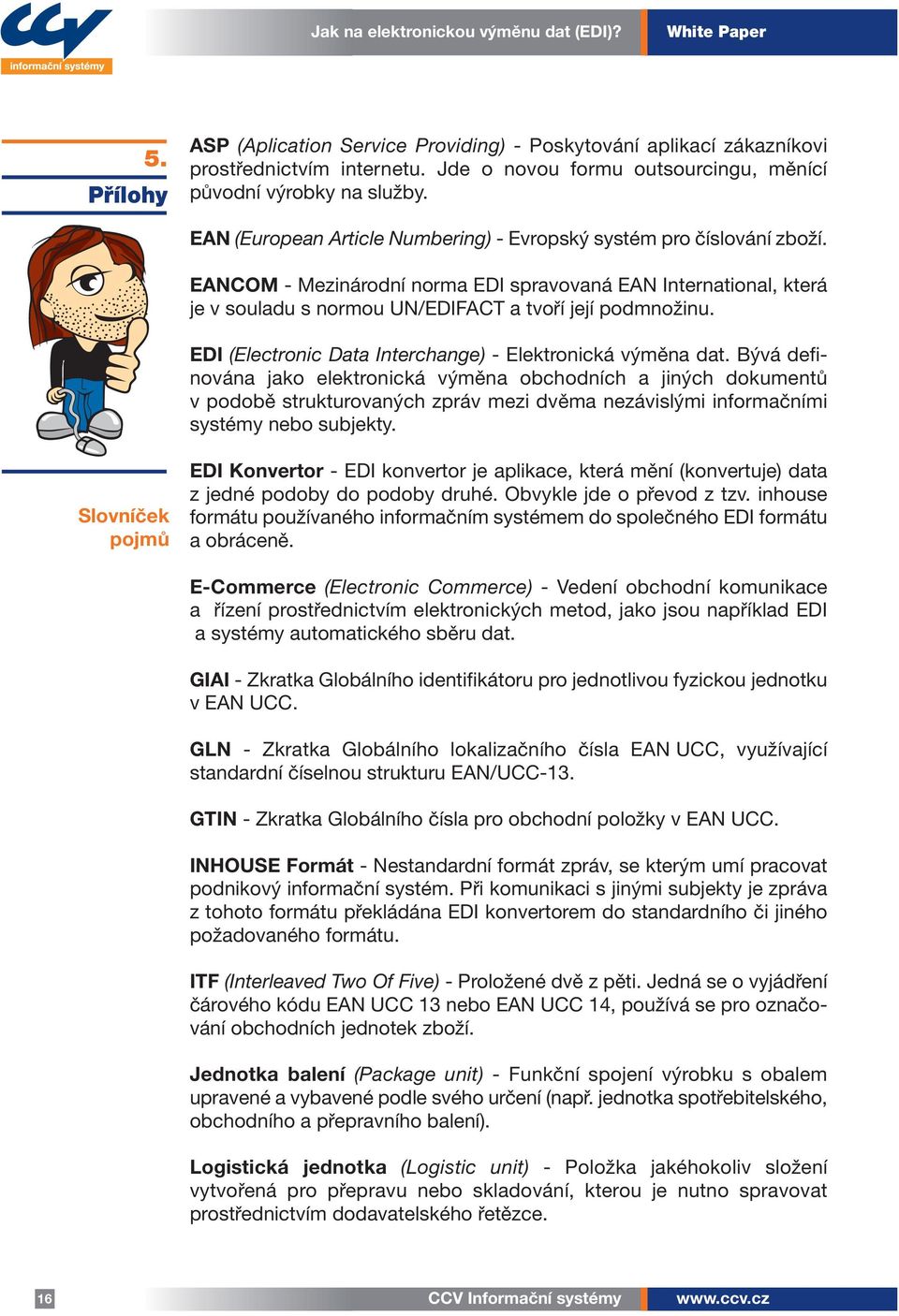 EDI (Electronic Data Interchange) - Elektronická výměna dat.