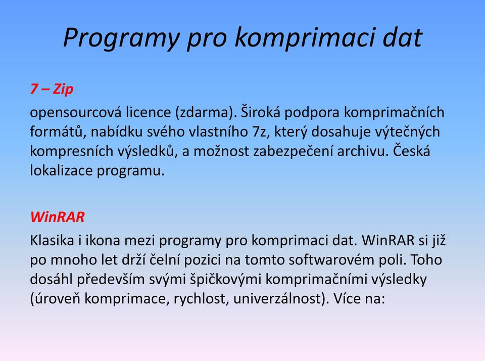 možnost zabezpečení archivu. Česká lokalizace programu. WinRAR Klasika i ikona mezi programy pro komprimaci dat.