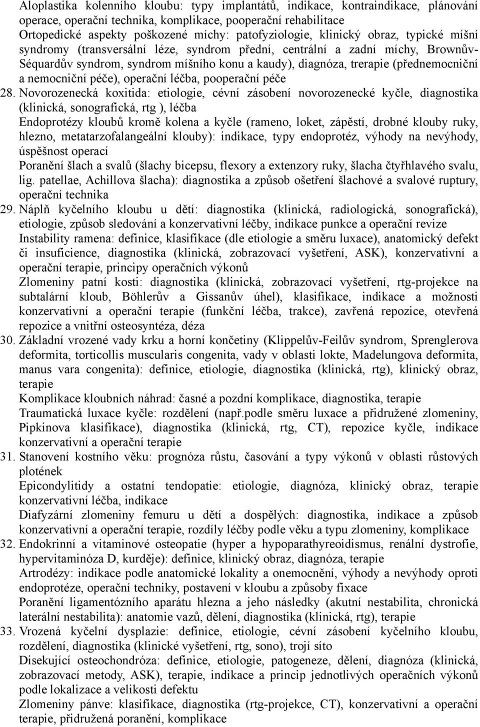 nemocniční péče), operační léčba, pooperační péče 28.