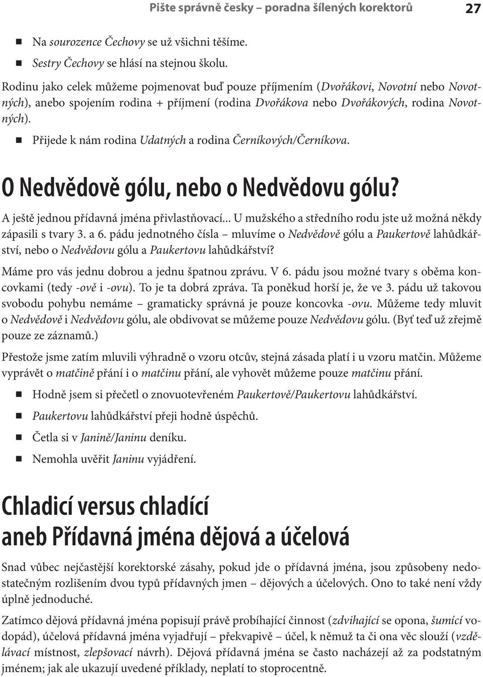 Přijede k nám rodina Udatných a rodina Černíkových/Černíkova. O Nedvědově gólu, nebo o Nedvědovu gólu? A ještě jednou přídavná jména přivlastňovací.