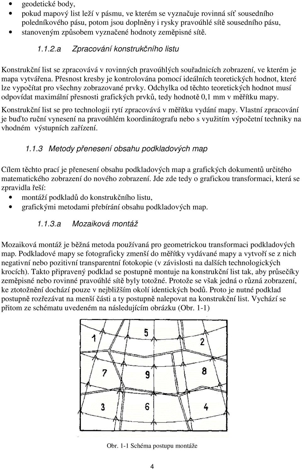 Přesnost kresby je kontrolována pomocí ideálních teoretických hodnot, které lze vypočítat pro všechny zobrazované prvky.