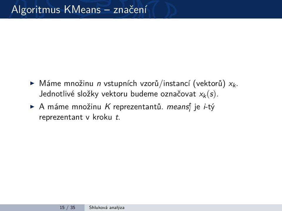 Jednotlivé složky vektoru budeme označovat x k (s).