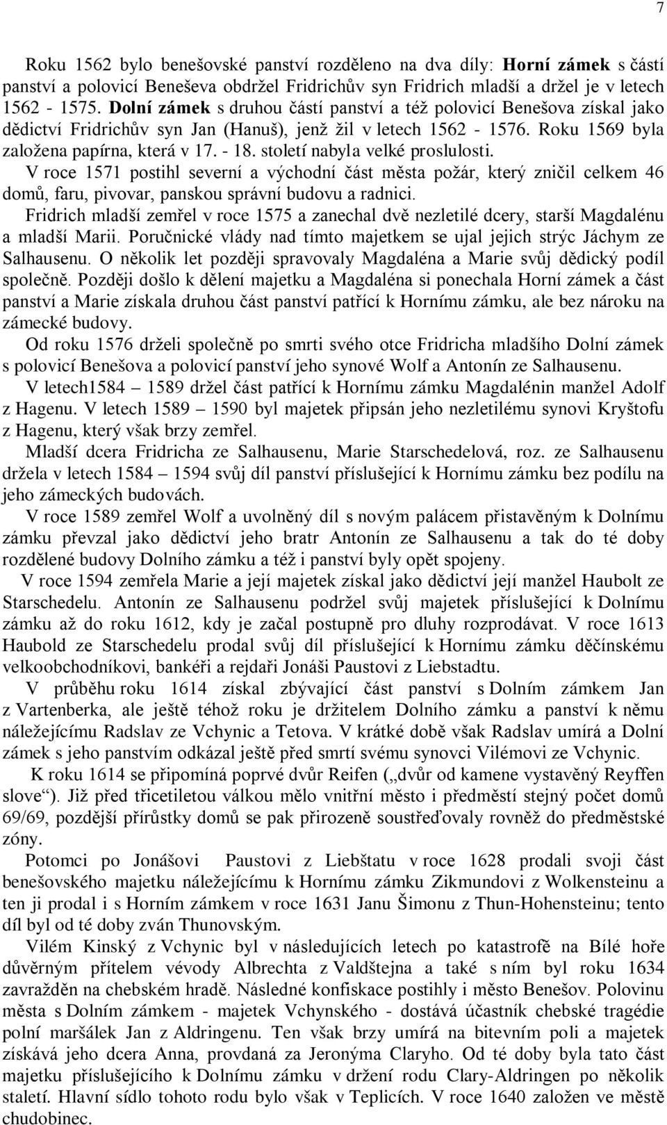 století nabyla velké proslulosti. V roce 1571 postihl severní a východní část města požár, který zničil celkem 46 domů, faru, pivovar, panskou správní budovu a radnici.