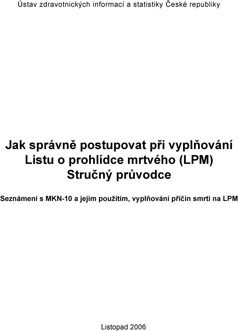 prohlídce mrtvého (LPM) Stručný průvodce Seznámení s