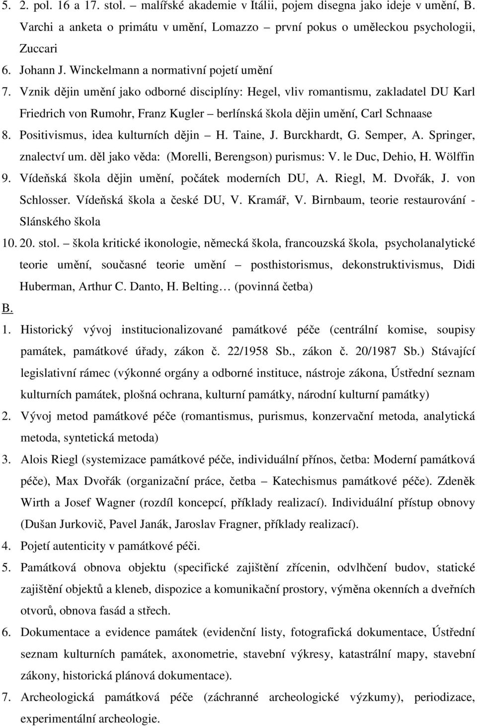 Vznik dějin umění jako odborné disciplíny: Hegel, vliv romantismu, zakladatel DU Karl Friedrich von Rumohr, Franz Kugler berlínská škola dějin umění, Carl Schnaase 8.