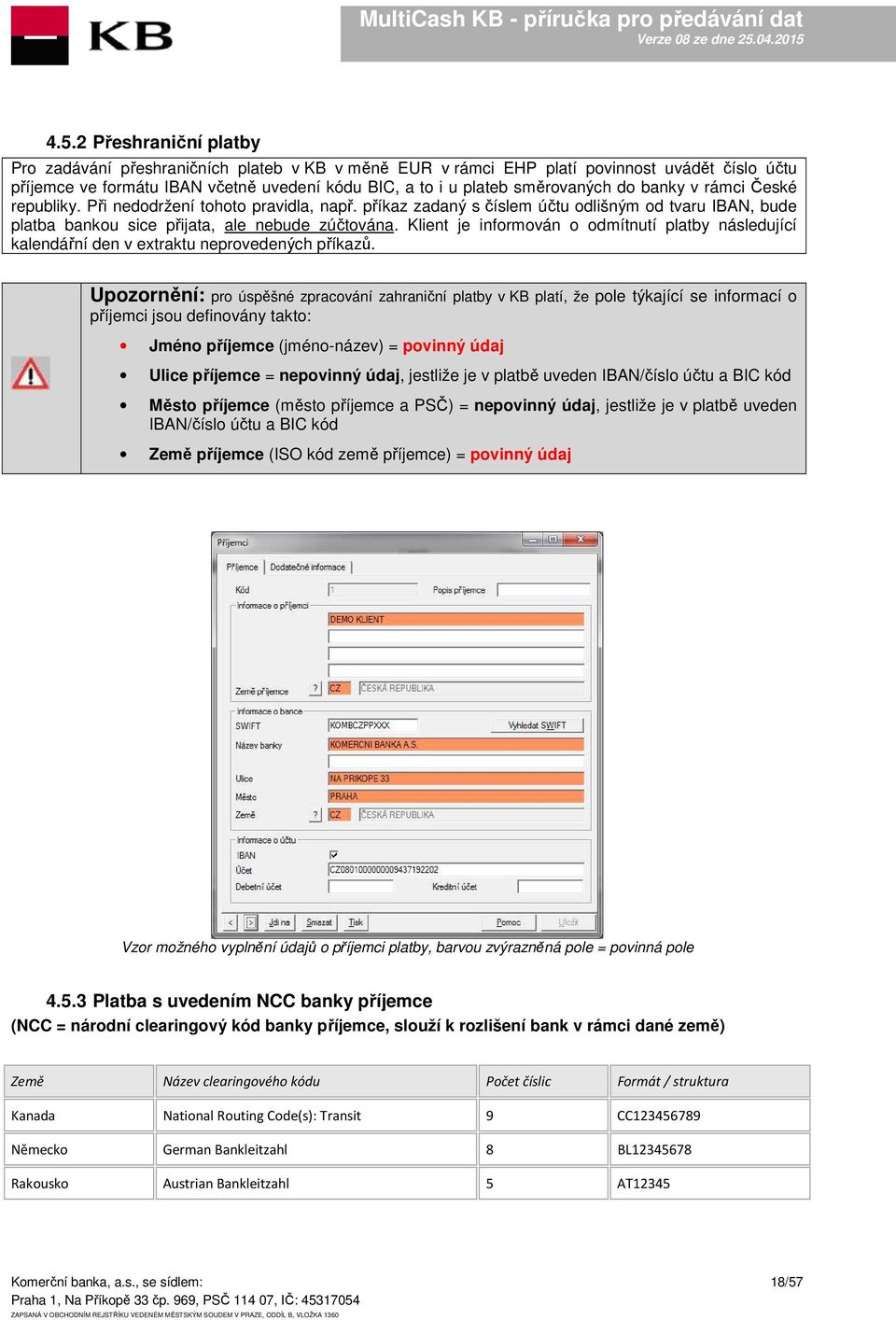 Klient je informován o odmítnutí platby následující kalendářní den v extraktu neprovedených příkazů.